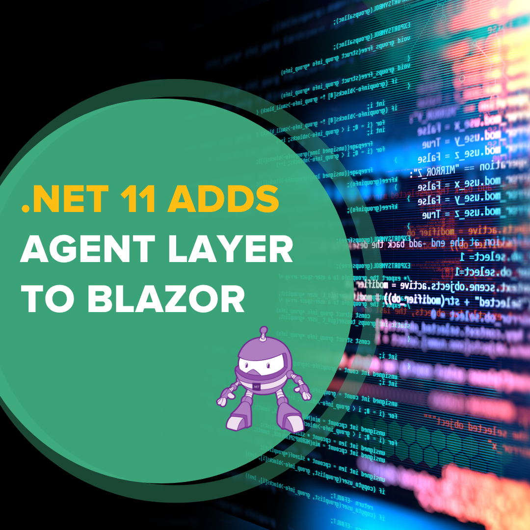 .NET 11 RC1 Adds an Agent Layer to Blazor. Here's Where It Fits in a Migration