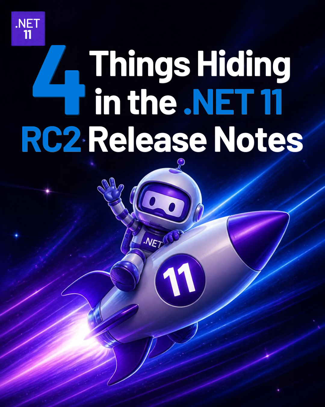 4 Things Hiding in the .NET 11 RC2 Release Notes